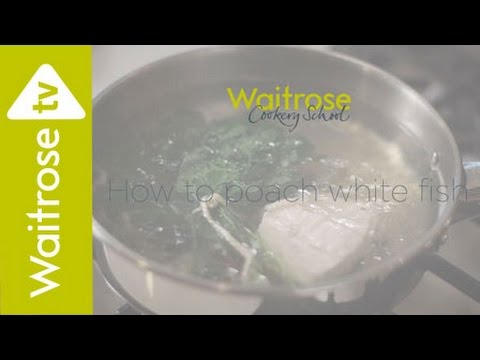 How to Poach White Fish | Waitrose