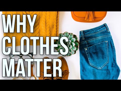 Why Clothes Matter