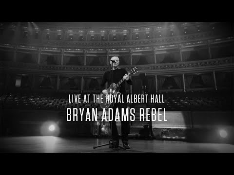 Bryan Adams - Rebel, Live At The Royal Albert Hall