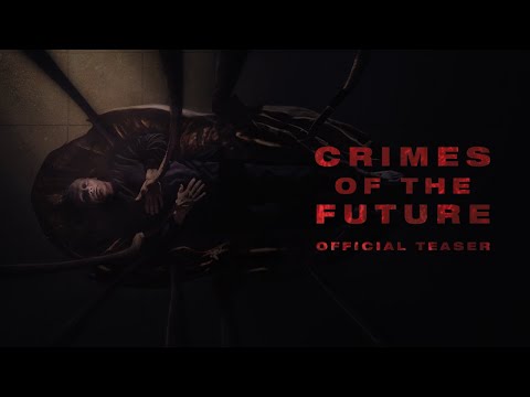 CRIMES OF THE FUTURE - Official Teaser