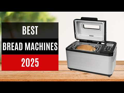 Best Bread Machines 2025 - TOP 7 Bread Makers