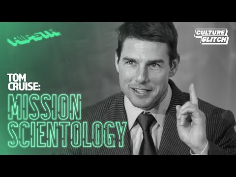Tom Cruise: Mission Scientology | Culture Glitch