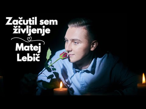 Matej Lebič - Začutil sem življenje (Official Video)