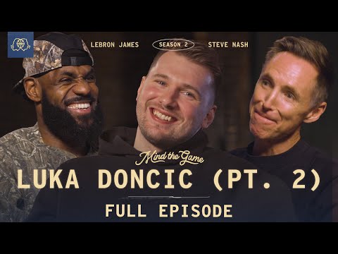 The Luka Dončić Interview (Part 2) | LeBron James &amp; Steve Nash | MIND THE GAME