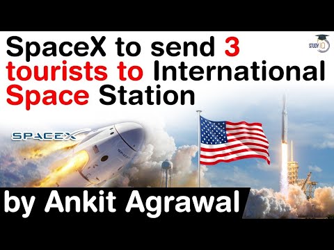 Elon Musk SpaceX Space Tourism Plan - SpaceX to send 3 tourists to International Space Station #UPSC
