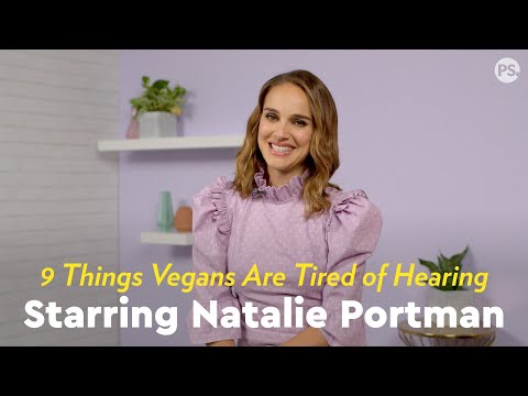 9 Things Vegans Are Tired of Hearing, Starring Natalie Portman
