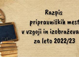 Razpis pripravniških mest v vzgoji in izobraževanju za leto 2022/23 Razpis pripravniških mest v vzgoji in izobraževanju za četo 2022-2023
