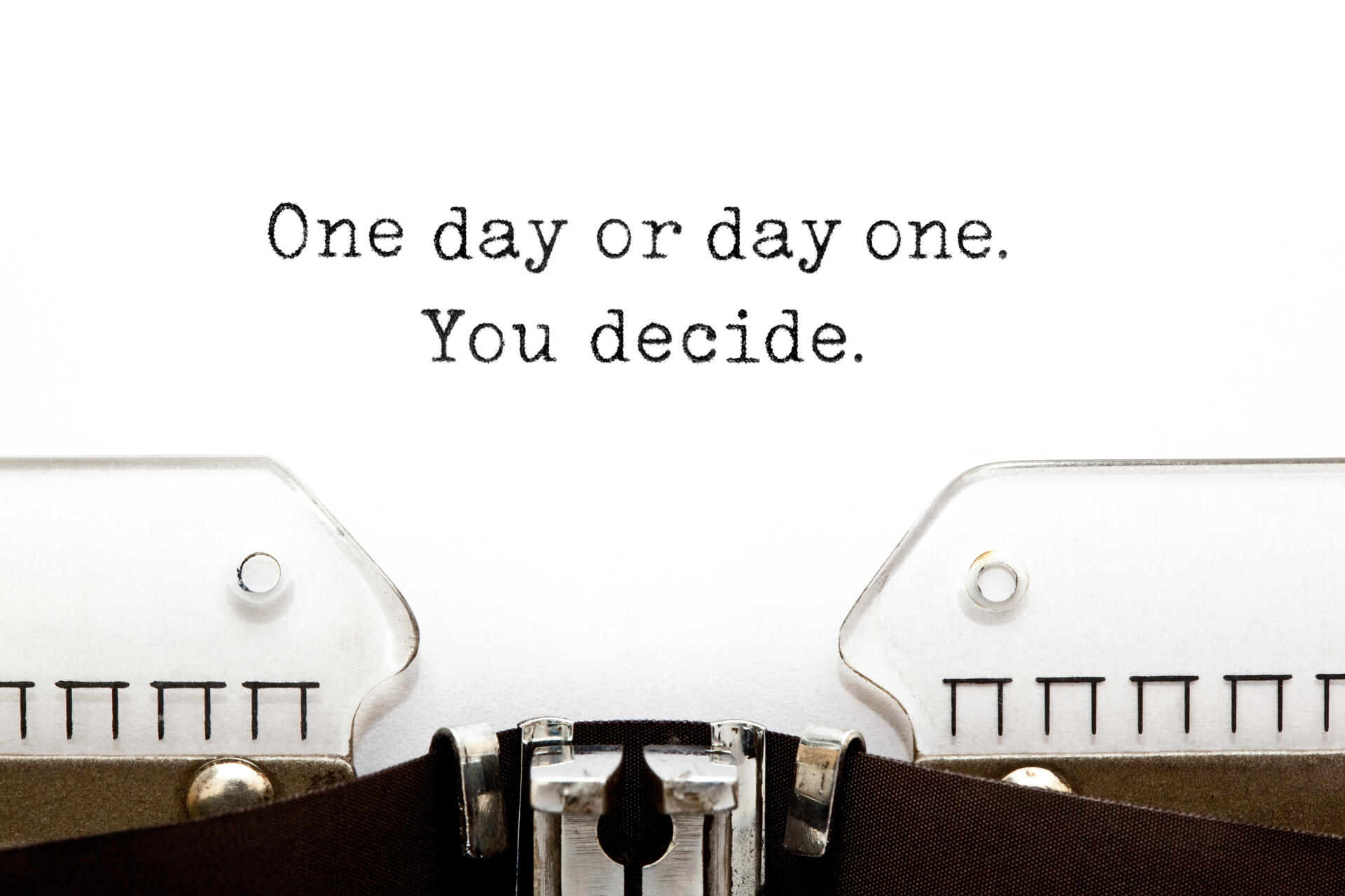 One day or day one. You decide. printed on old typewriter.