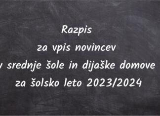 Razpis za vpis v srednje šole in dijaške domove je objavljen Razpis za vpis novincev v srednje šole in dijaške domove za šolsko leto 2023-2024