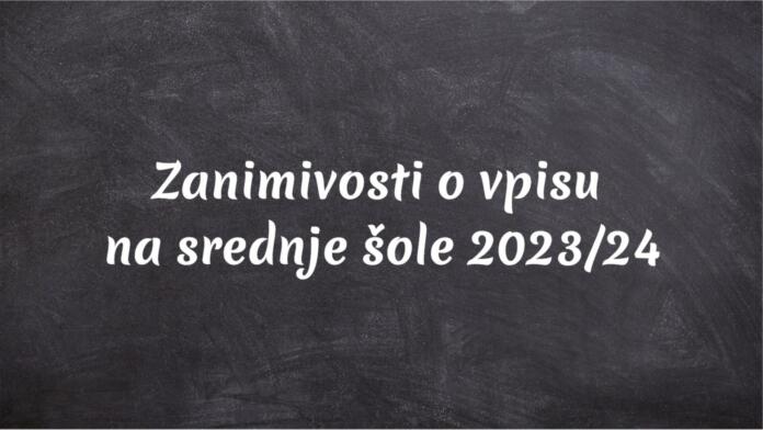 Zanimivosti o vpisu na srednje šole 2023-24