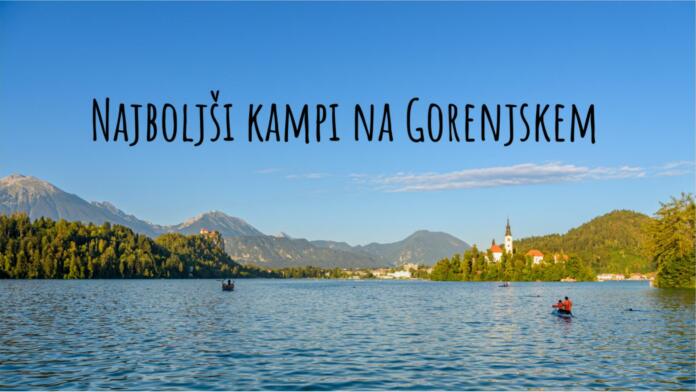 Najboljši kampi na Gorenjskem