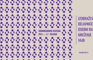 SoundGarden – festival kreativnih prebojev Soundgarden festival, 29.6. - 1.7. - Velenje
