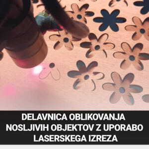 Delavnica oblikovanja nosljivih objektov z uporabo laserskega izreza