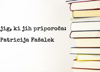 5 knjig, ki jih priporoča Patricija Fašalek Knjige, ki jih priporoča Patricija Fašalek