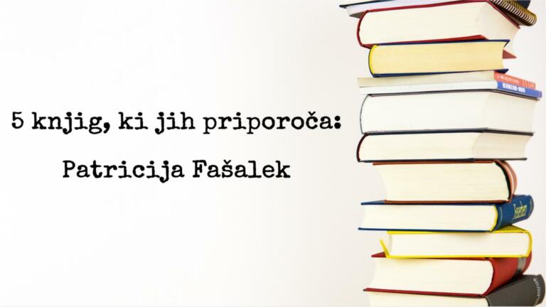 5 knjig, ki jih priporoča Patricija Fašalek