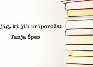 5 knjig, ki jih priporoča Tanja Špes 5 knjig, ki jih priporoča Tanja Špes