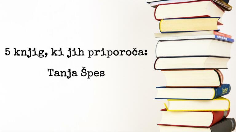 5 knjig, ki jih priporoča Tanja Špes