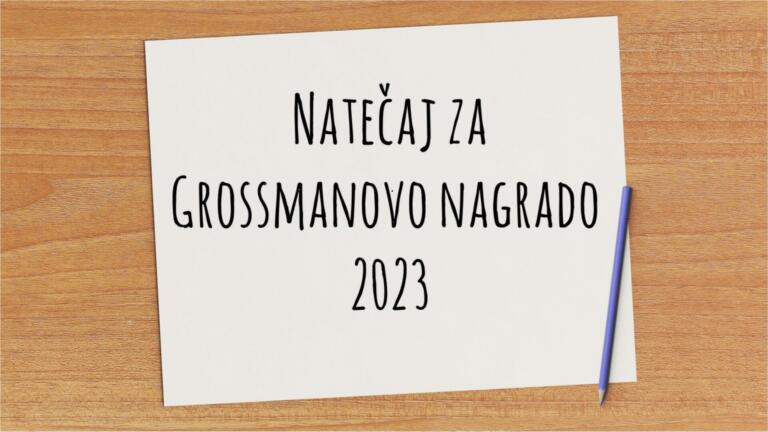 Prijavi se na natečaj za Grossmanovo nagrado 2023!