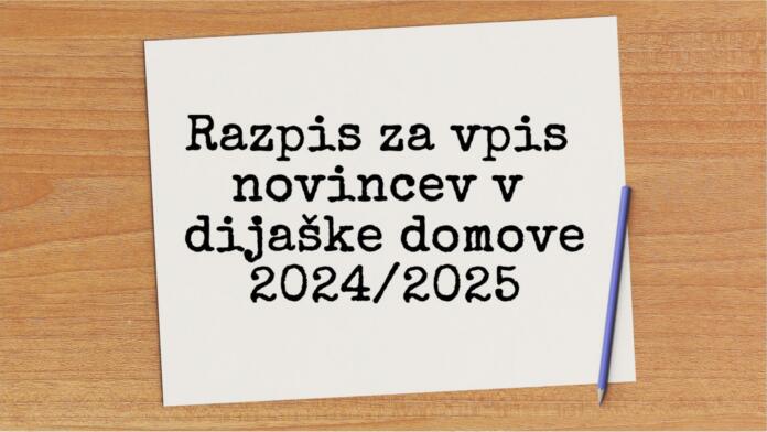 Razpis za vpis novincev v dijaške domove 2024-2025