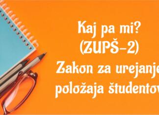 Kaj pa mi? Zakon za urejanje položaja študentov (ZUPŠ-2) Kaj pa mi? Zakon za urejanje položaja študentov