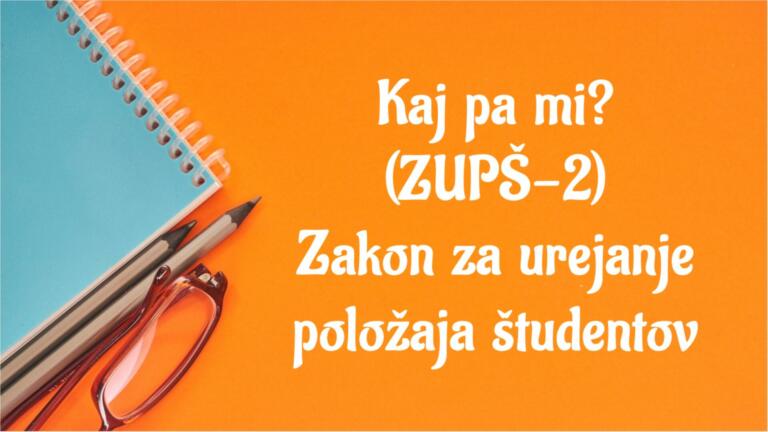 Kaj pa mi? Zakon za urejanje položaja študentov (ZUPŠ-2)